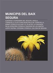 Municipis del Baix Segura Almoradí, Guardamar del Segura, Oriola, Torrevella, Eleccions municipals de Torrevella, Bisbat d'Oriola-Alacant,1232761052,9781232761051