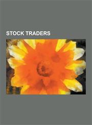 Stock Traders Bernard Baruch, Warren Buffett, Jim Moran, George Soros, John W. Rogers, Jr., Mark Spitznagel, James Harris Simons, St,1230586814,9781230586816