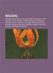 Bigadiç Bigadiç belde ve köyleri, Güvemçetmi, Bigadiç, Kırca, Bigadiç, Çağış, Bigadiç, Kargın, Bigadiç, Durasılar, Bigadiç, Balatlı, Bigadiç,1232921564,9781232921561