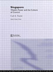 Singapore  Wealth, Power and the Culture of Control (Asia's Transformations: Asias Great Cities),0415263859,9780415263856