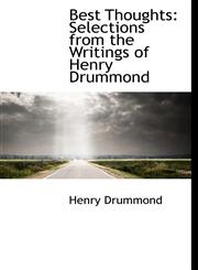 Best Thoughts Selections from the Writings of Henry Drummond,1117006115,9781117006116
