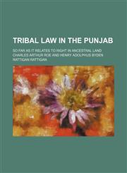 Tribal Law in the Punjab; So Far as It Relates to Right in Ancestral Land,1151260606,9781151260604