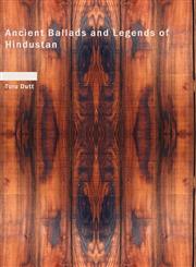 Ancient Ballads and Legends of Hindustan,1437505619,9781437505610