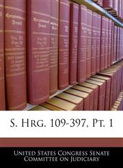 S. Hrg. 109-397, Pt. 1,1240959192,9781240959198