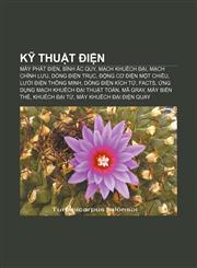 Kỹ thuật điện Máy phát điện, Bình ắc quy, Mạch khuếch đại, Mạch chỉnh lưu, Dòng điện trục, Động cơ điện một chiều, Lưới điện thông minh,1233872982,9781233872985