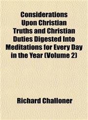 Considerations Upon Christian Truths and Christian Duties Digested Into Meditations for Every Day in the Year (Volume 2),1152002074,9781152002074