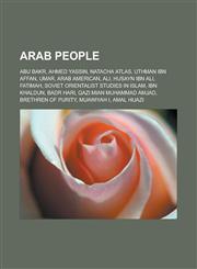 Arab People Abu Bakr, Ahmed Yassin, Natacha Atlas, Uthman Ibn Affan, Umar, Arab American, Ali, Husayn Ibn Ali, Fatimah, Soviet Ori,1151011797,9781151011794