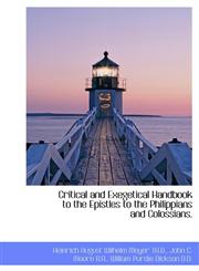 Critical and Exegetical Handbook to the Epistles to the Philippians and Colossians.,1115264745,9781115264747
