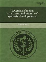 Toward a definition, assessment, and measure of synthesis of multiple texts.,1244696781,9781244696785