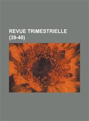 Revue Trimestrielle (39-40 ),1234773783,9781234773786
