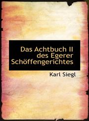 Das Achtbuch II des Egerer Schöffengerichtes,111019434X,9781110194346