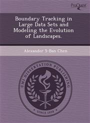Boundary Tracking in Large Data Sets and Modeling the Evolution of Landscapes.,1243671920,9781243671929