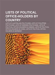 Lists of political office-holders by country Lists of Australian politicians, Lists of Philippine politicians, Lists of Swedish politicians,1157330894,9781157330899