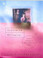 Scattered Belongings Cultural Paradoxes of Race, Nation and Gender,0415170966,9780415170963
