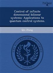 Control of infinite dimensional bilinear systems Applications to quantum control systems.,1244101982,9781244101982