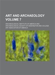Art and archaeology Volume 7,1151900001,9781151900005