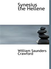 Synesius the Hellene,1117076202,9781117076201
