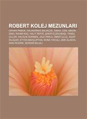 Robert Kolej mezunları Orhan Pamuk, Halikarnas Balıkçısı, İsmail Cem, Abidin Dino, Rahmi Koç, Halit Refiğ, Şakir Eczacıbaşı, Tansu Çiller,1232933341,9781232933342