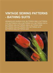Vintage Sewing Patterns - Bathing Suits Advance 8019, Burda 01233, Butterick 3026 A, Butterick 3115, Butterick 3129 A, Butterick 3131, Butterick 3167 A, Butterick 3545, Butterick 3546 A, Butterick 3699, Butterick 3745, Butterick 3765, Butterick 4015, But,1234687240,9781234687243