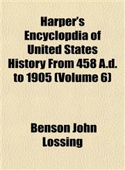 Harper's Encyclopdia of United States History From 458 A.d. to 1905 (Volume 6),1152282220,9781152282223