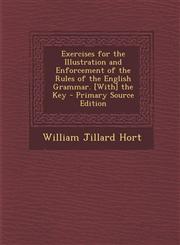 Exercises for the Illustration and Enforcement of the Rules of the English Grammar. [With] the Key - Primary Source Edition,1295270390,9781295270392