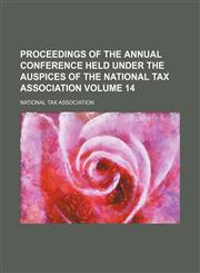 Proceedings of the annual conference held under the auspices of the National Tax Association Volume 14,1154172066,9781154172065