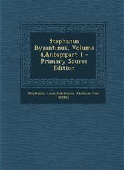 Stephanus Byzantinus, Volume 4, Part 1 - Primary Source Edition,1295508923,9781295508921