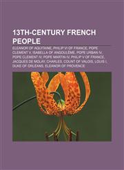 13th-century French people Eleanor of Aquitaine, Philip VI of France, Pope Clement V, Isabella of Angoulême, Pope Urban IV, Pope Clement IV,1155140419,9781155140414