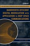 Bandwidth-Efficient Digital Modulation with Application to Deep-Space Communications,0471445363,9780471445364