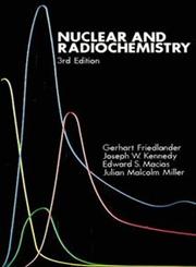 Nuclear and Radiochemistry 3rd Edition,047186255X,9780471862550