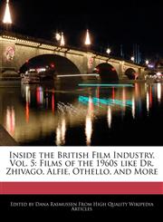 Inside the British Film Industry, Vol. 5 Films of the 1960s like Dr. Zhivago, Alfie, Othello, and More,1240942591,9781240942596
