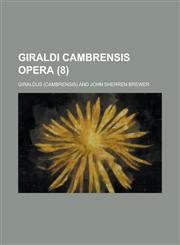 Giraldi Cambrensis Opera (8),1458872939,9781458872937