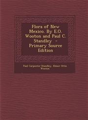 Flora of New Mexico. by E.O. Wooton and Paul C. Standley - Primary Source Edition,1293712272,9781293712276