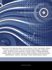 Articles On English Pop Musicians, including Cliff Richard, Mike Stock (musician), Stock Aitken Waterman, Vanessa-mae, Sophie Ellis-bextor, Chris Lowe, Hank Marvin, Jimmy Nail, Richard Coles, Rory Storm, Stephen Jones (babybird),1242809058,9781242809057