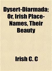 Dysert-Diarmada; Or, Irish Place-Names, Their Beauty,1152245619,9781152245617