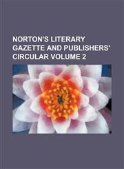 Norton's literary gazette and publishers' circular Volume 2,1130315355,9781130315356