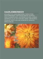 Haarlemmermeer Monuments in Haarlemmermeer, People from Haarlemmermeer, Amsterdam Airport Schiphol, Fanny Blankers-Koen, Hoofddorp,1156043182,9781156043189