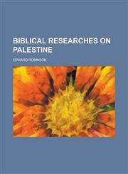 Biblical Researches on Palestine,1150895241,9781150895241