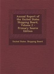 Annual Report of the United States Shipping Board, Volume 2 - Primary Source Edition,1294007645,9781294007647