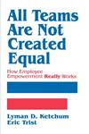 All Teams Are Not Created Equal How Employee Empowerment Really Works,080394652X,9780803946521