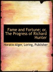 Fame and Fortune; or, The Progress of Richard Hunter,1140565656,9781140565659