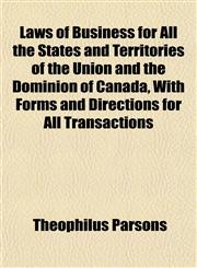 Laws of Business for All the States and Territories of the Union and the Dominion of Canada, With Forms and Directions for All Transactions,1152812416,9781152812413