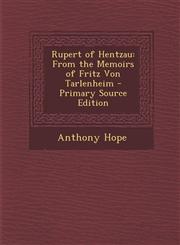 Rupert of Hentzau From the Memoirs of Fritz Von Tarlenheim,1287521266,9781287521266