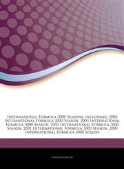 Articles On International Formula 3000 Seasons, including 2004 International Formula 3000 Season, 2003 International Formula 3000 Season, 2002 International Formula 3000 Season, 2001 International Formula 3000 Season,124278943X,9781242789434