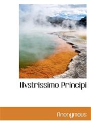 Illvstrissimo Principi,111654329X,9781116543292