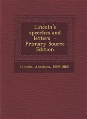 Lincoln's Speeches and Letters - Primary Source Edition,1293743917,9781293743911