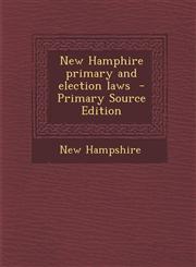 New Hamphire Primary and Election Laws - Primary Source Edition,129475078X,9781294750789