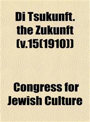 Di Tsukunft. the Zukunft (v.15(1910)),1152884492,9781152884496