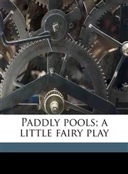 Paddly pools; a little fairy play,1172387494,9781172387496