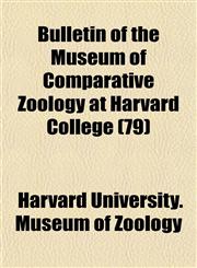 Bulletin of the Museum of Comparative Zoology at Harvard College (79),1154652017,9781154652017